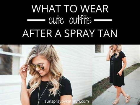 clothes to wear after fake tan|clothes to wear after spray tan.